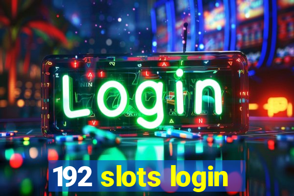 192 slots login